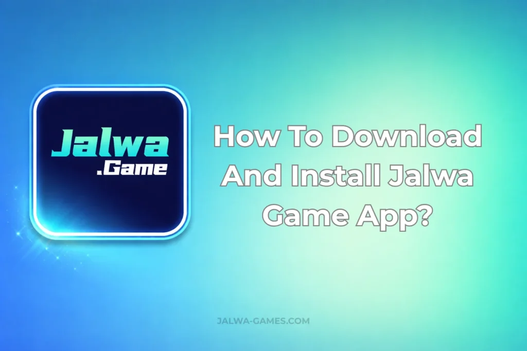 HOW TO DOWNLOAD AND INSTALL JALWA GAME APP?